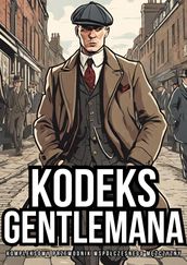 Kodeks Gentlemana: Kompleksowy Przewodnik Wspóczesnego Mczyzny