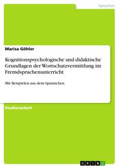 Kognitionspsychologische und didaktische Grundlagen der Wortschatzvermittlung im Fremdsprachenunterricht