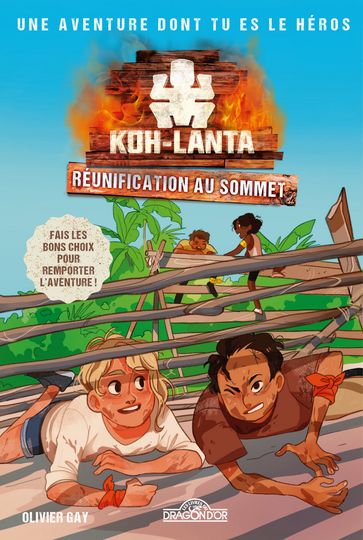 Koh-Lanta  Aventure dont tu es le héros  Réunification au sommet ! - Livre-jeu avec des choix  Dès 8 ans - TF1 - Olivier Gay