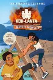Koh-Lanta Ton aventure, tes choix Tempête tropicale Livre-jeu avec des choix Dès 8 ans