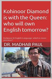 Kohinoor Diamond Is with the Queen: Who Will Own English Tomorrow?