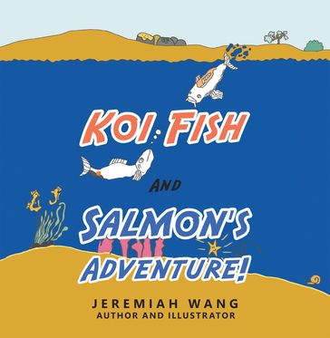 Koi Fish and Salmon's Adventure! - Jeremiah Wang