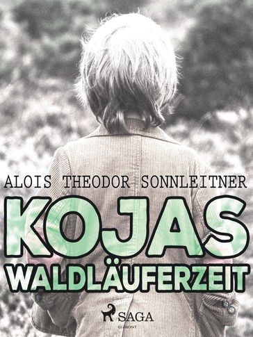 Kojas Waldläuferzeit - Alois Theodor Sonnleitner
