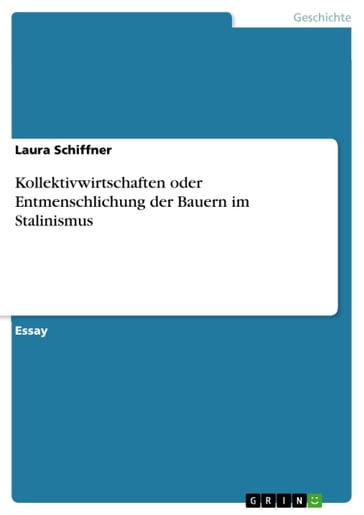 Kollektivwirtschaften oder Entmenschlichung der Bauern im Stalinismus - Laura Schiffner