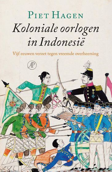 Koloniale oorlogen in Indonesië - Piet Hagen