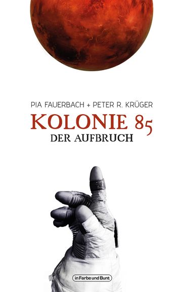 Kolonie 85  Der Aufbruch - Peter R. Kruger - Pia Fauerbach