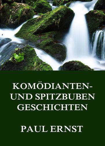 Komödianten- und Spitzbubengeschichten - Paul Ernst