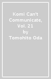 Komi Can t Communicate, Vol. 21