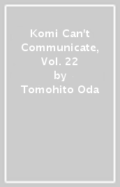 Komi Can t Communicate, Vol. 22