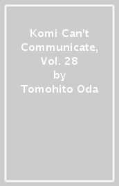 Komi Can t Communicate, Vol. 28