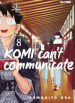 Komi can t communicate. 8.