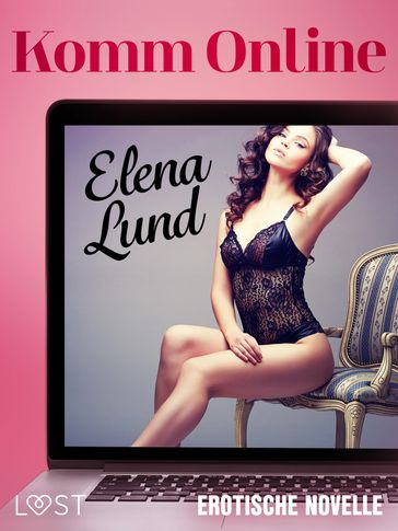 Komm Online - Erotische Novelle - Elena Lund