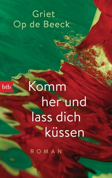 Komm her und lass dich küssen - Griet Op de Beeck