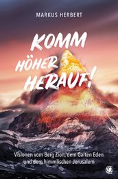 Komm höher herauf!