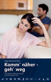 Komm  naher - geh  weg