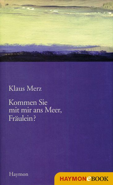 Kommen Sie mit mir ans Meer, Fräulein? - Klaus Merz