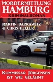 Kommissar Jörgensen ist wie gelähmt: Mordermittlung Hamburg Kriminalroman