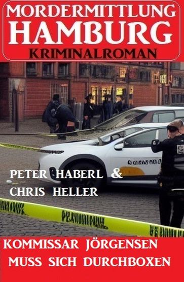 Kommissar Jörgensen muss sich durchboxen: Mordermittlung Hamburg Kriminalroman - Peter Haberl - Chris Heller