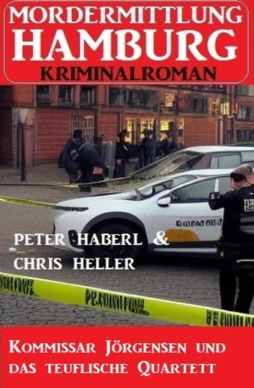 Kommissar Jörgensen und das teuflische Quartett: Mordermittlung Hamburg Kriminalroman - Peter Haberl - Chris Heller