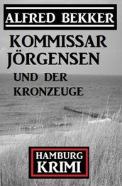 Kommissar Jörgensen und der Kronzeuge: Kommissar Jörgensen Hamburg Krimi