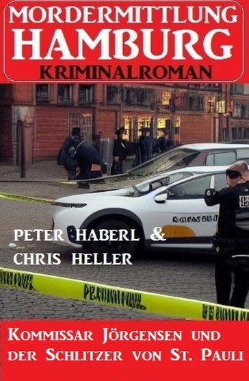 Kommissar Jörgensen und der Schlitzer von St. Pauli: Mordermittlung Hamburg Kriminalroman - Peter Haberl - Chris Heller