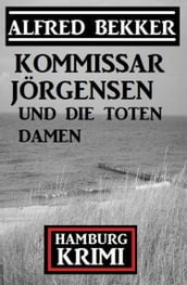 Kommissar Jörgensen und die toten Damen: Hamburg Krimi