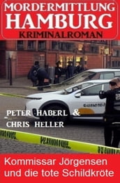 Kommissar Jörgensen und die tote Schildkröte: Mordermittlung Hamburg Kriminalroman