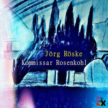 Kommissar Rosenkohl - Jorg Roske
