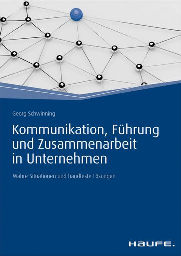 Kommunikation, Fuhrung und Zusammenarbeit in Unternehmen - Georg Schwinning