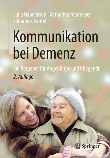 Kommunikation bei Demenz - Johannes Pantel - Julia Haberstroh - Katharina Neumeyer - Tina Pfeiffer