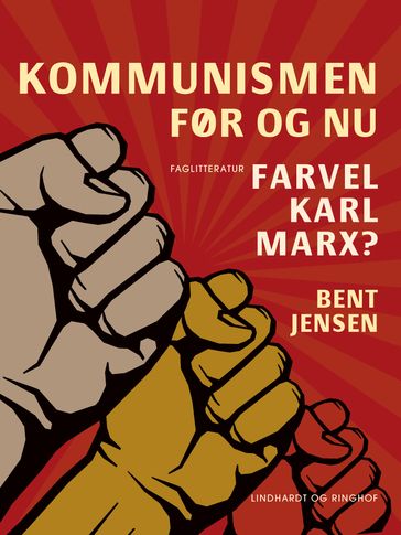 Kommunismen - før og nu. Farvel Karl Marx? - Bent Jensen