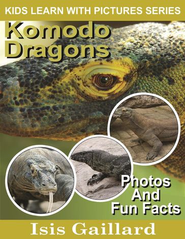 Komodo Dragons Photos and Fun Facts for Kids - Isis Gaillard