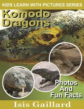 Komodo Dragons Photos and Fun Facts for Kids