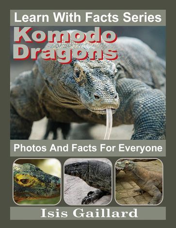 Komodo Dragons Photos and Facts for Everyone - Isis Gaillard