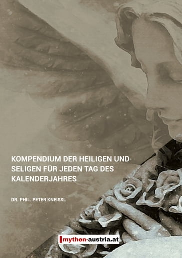 Kompendium der Heiligen und Seligen für jeden Tag des Kalenderjahres - Peter Kneissl