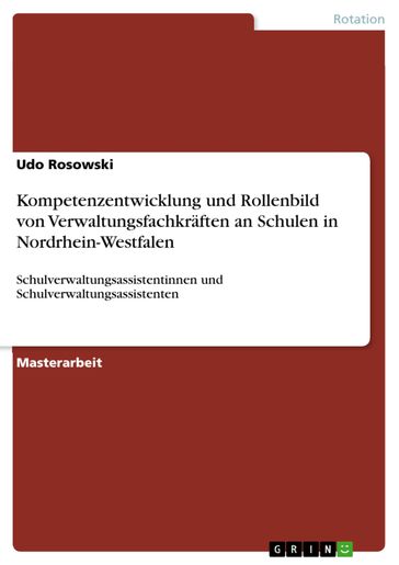 Kompetenzentwicklung und Rollenbild von Verwaltungsfachkraften an Schulen in Nordrhein-Westfalen - Udo Rosowski