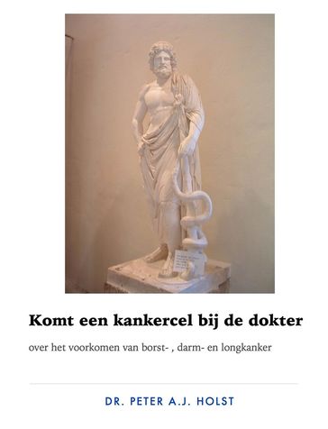 Komt een kankercel bij de dokter - Peter A.J. Holst MD PhD