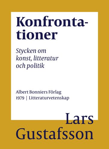 Konfrontationer : stycken om konst, litteratur och politik - Lars Gustafsson - Eva Wilsson