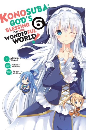 Konosuba: God's Blessing on This Wonderful World!, Vol. 6 (manga) - Natsume Akatsuki - Masahito Watari - Bianca Pistillo