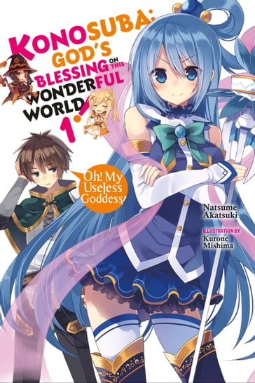 Konosuba: God's Blessing on This Wonderful World!, Vol. 1 (light novel) - Kurone Mishima - Natsume Akatsuki