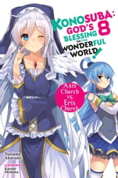 Konosuba: God s Blessing on This Wonderful World!, Vol. 8 (light novel)