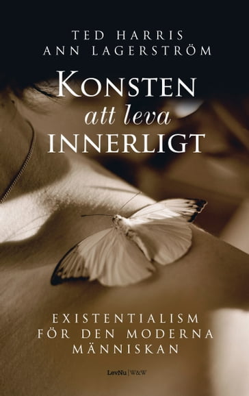 Konsten att leva innerligt : existentialism för den moderna människan - Ann Lagerstrom - Nina Leino PdeR - Ted Harris