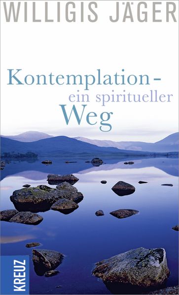 Kontemplation - ein spiritueller Weg - Willigis Jager