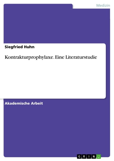 Kontrakturprophylaxe. Eine Literaturstudie - Siegfried Huhn