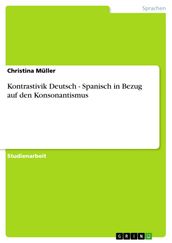 Kontrastivik Deutsch - Spanisch in Bezug auf den Konsonantismus