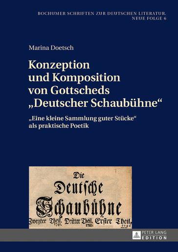 Konzeption und Komposition von Gottscheds «Deutscher Schaubuehne» - Marina Doetsch - Nicola Kaminski