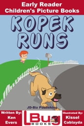 Kopek Runs: Early Reader - Children s Picture Books