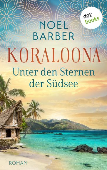 Koraloona - Unter den Sternen der Südsee - Noel Barber