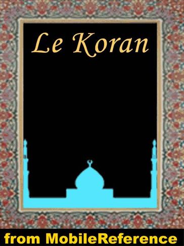 Le Koran (French Edition): Traduction nouvelle faite sur le texte Arabe par M. Kasilmirski (Mobi Spirtual) - MobileReference