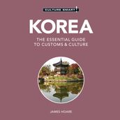 Korea - Culture Smart!: The Essential Guide To Customs & Culture